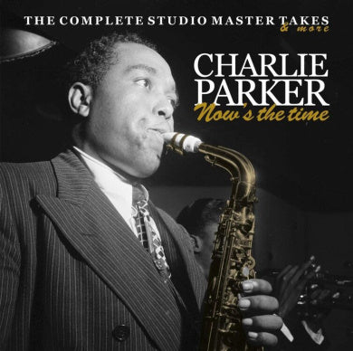 Now's The Time: The Complete Studio Master Takes & More