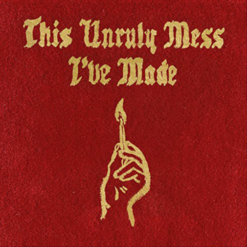 This Unruly Mess I?ÇÖve Made (Clean)