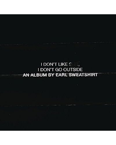 I Don'T Like Shit, I Don'T Go Outside: An Album By Earl Sweatshirt
