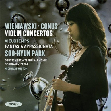 Wieniawski: Violin Concerto 1; Conus: Violin Concerto in E minor; Vieuxtemps: Fantasia Appassionata