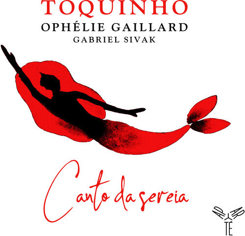Toquinho/Oph??lie Gaillard/Gabriel Sivak: Canto Da Sereia
