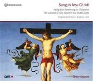 Sanguis Jesu Christi: The Worship of Holy Blood in the Middle Ages (Gregorian Chant)