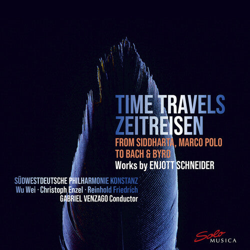 Enjott Schneider: Time Travels (Zeitreisen) from Siddharta, Marco Polo to Bach & Byrd