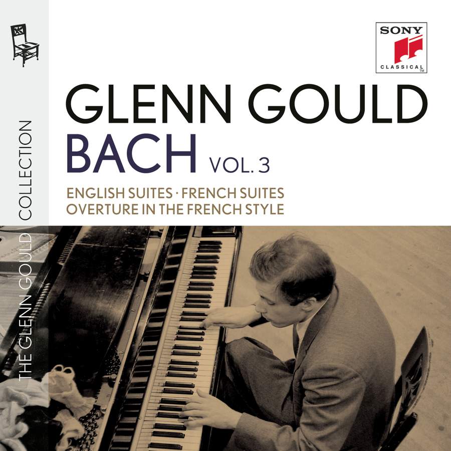 Glenn Gould Plays Bach: English Suites Bwv 806-811 & French Suites Bwv 812-817 & Overture In The French Style Bwv 831