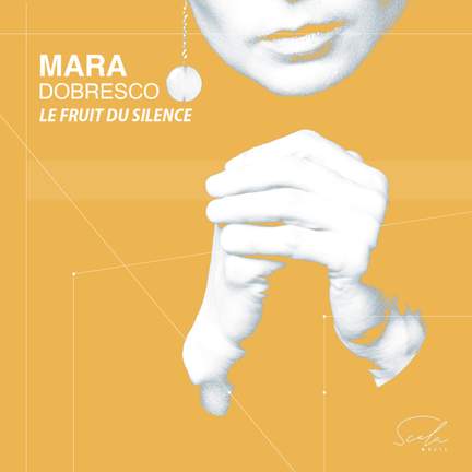 Mara Dobresco: Le Fruit Du Silence