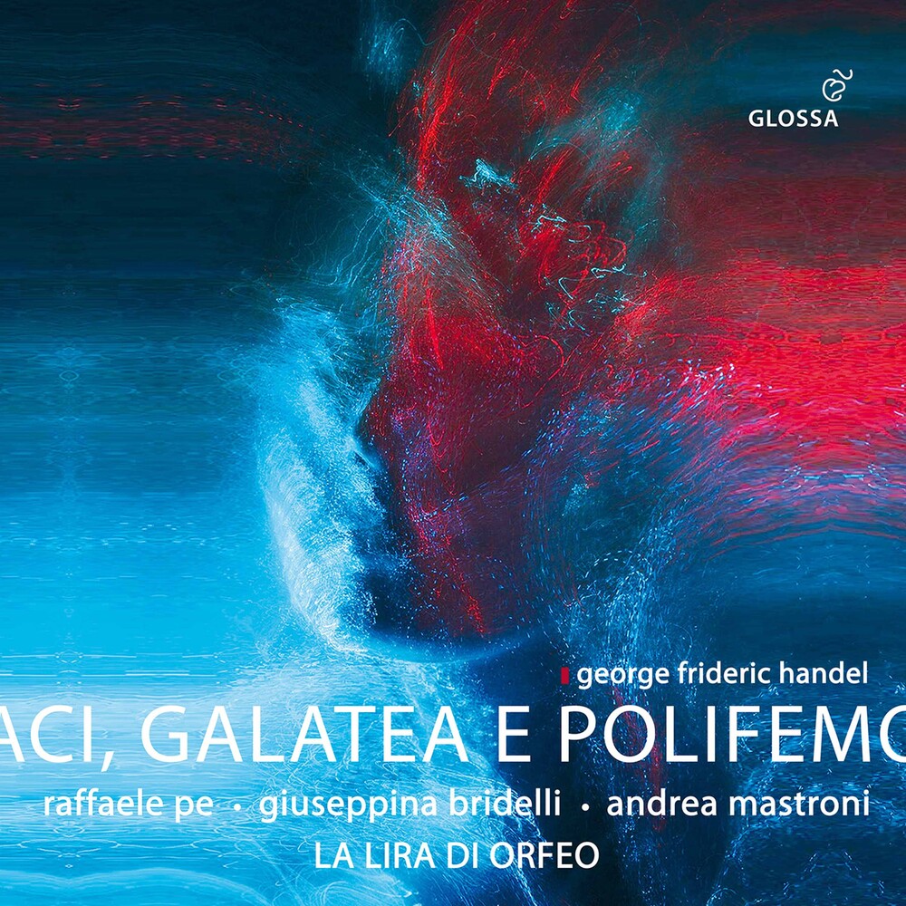 George Frideric Handel: Aci Galatea E Polifemo