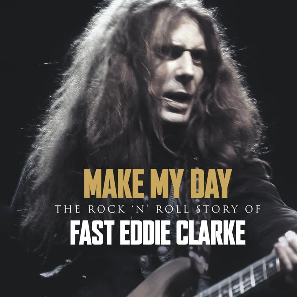 Make My Day - The Rock n Roll Story of Eddie Clarke cover